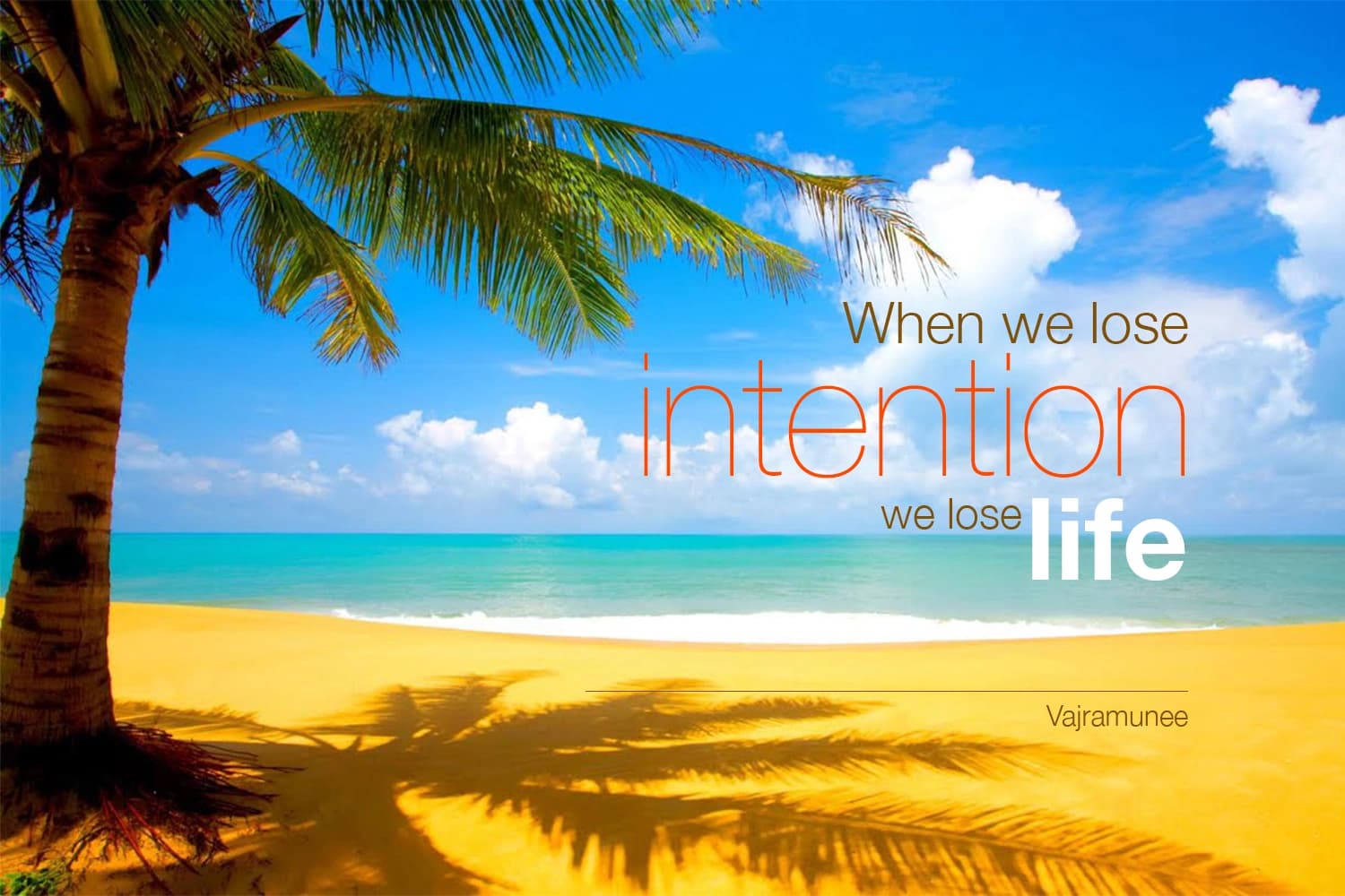 “When we lose intention we lose life.” — Siddhacharya Yuree Vajramunee